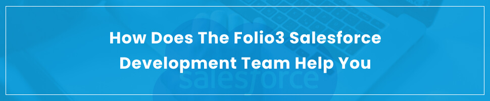 How Does the Folio3 Salesforce Development Team Help You