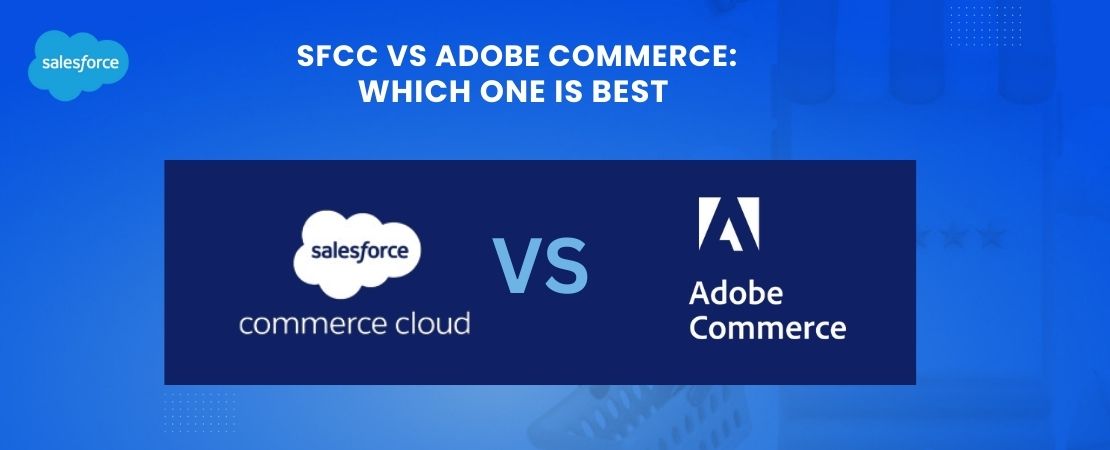 Salesforce Commerce Cloud and Adobe Commerce