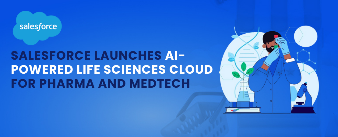 Salesforce Launches AI-Powered Life Sciences Cloud for Pharma and MedTech