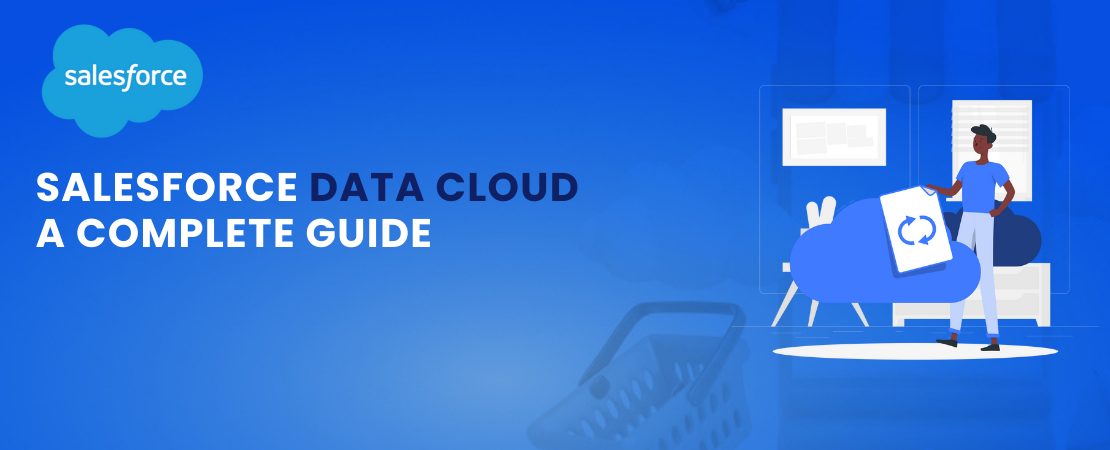  Salesforce Data Cloud: A Complete Guide