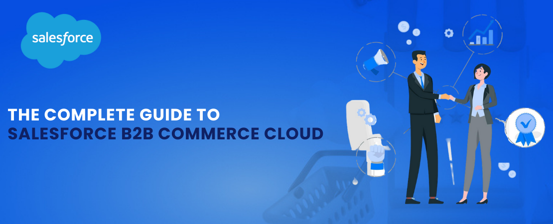 The Complete Guide to Salesforce B2B Commerce Cloud