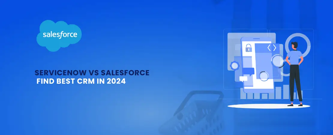  ServiceNow Vs Salesforce: Find Best CRM in 2024