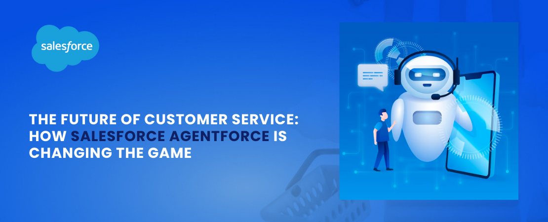  The Future of Customer Service: How Salesforce Agentforce is Changing the Game