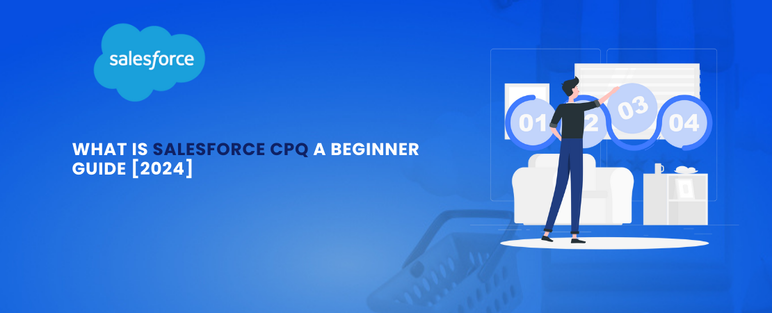  What is Salesforce CPQ: A Beginner Guide [2024]