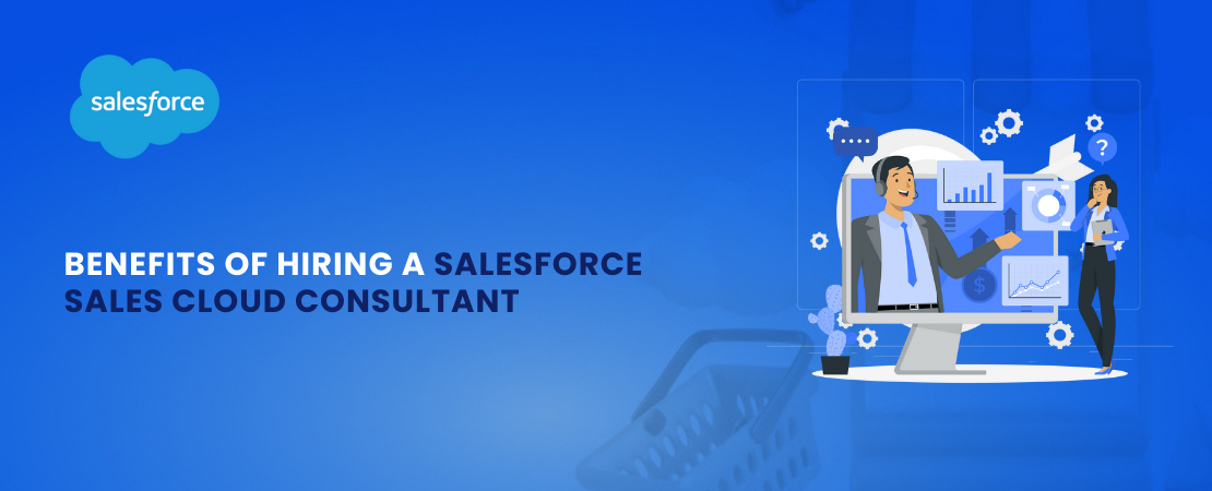 Benefits of Hiring a Salesforce Sales Cloud Consultant