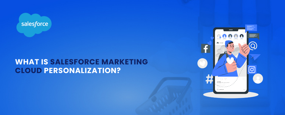  What is Salesforce Marketing Cloud Personalization?