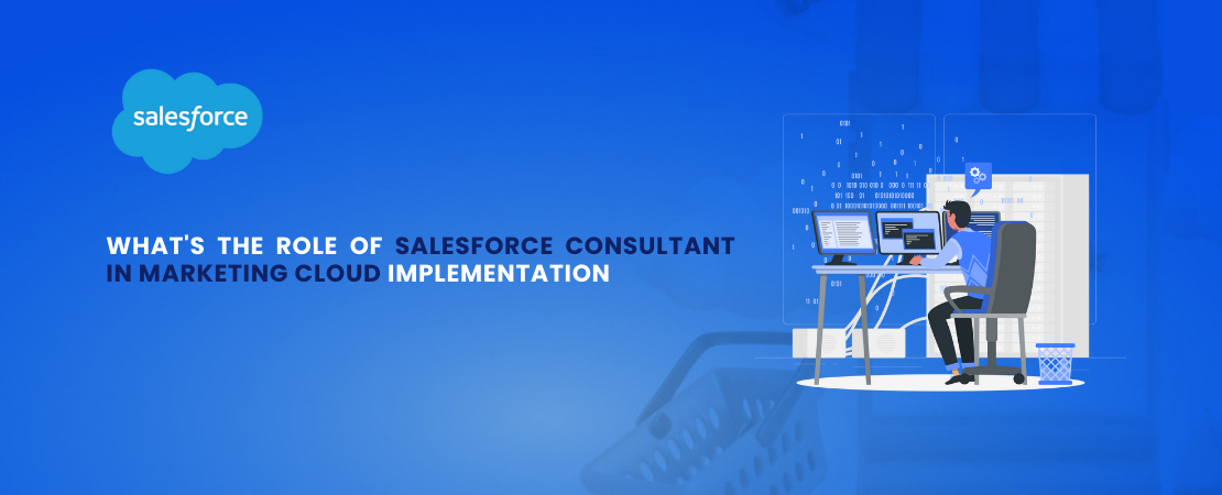 Role of Salesforce Consultant in Marketing Cloud Implementation