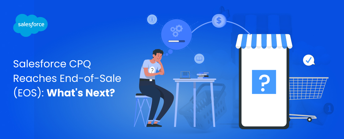 Salesforce CPQ End-of-Sale (EOS)