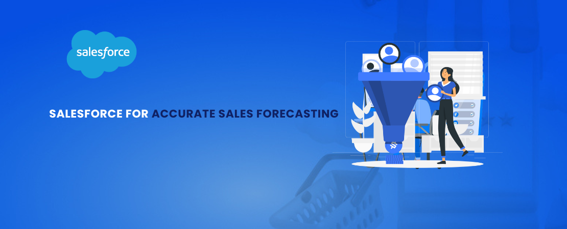 Use Salesforce for Accurate Sales Forecasting