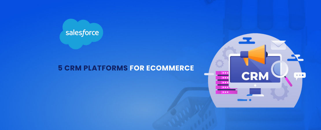 5 CRM Platforms for eCommerce