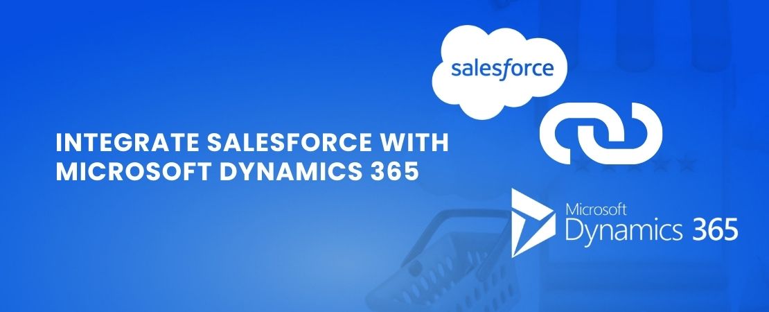 Integrate Salesforce with Microsoft Dynamics 365