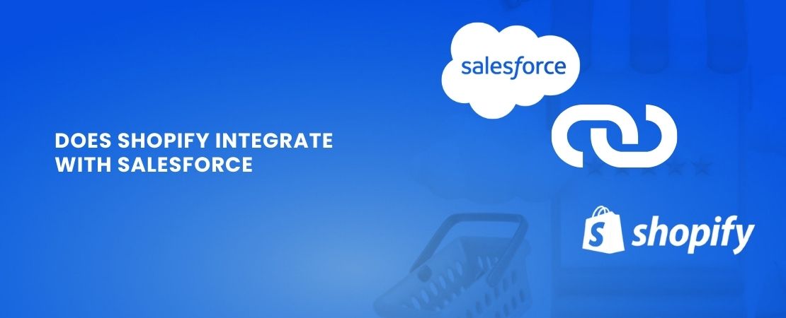  Does Shopify Integrate with Salesforce?