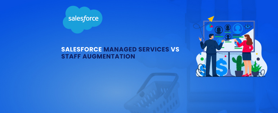 Salesforce Managed Services vs Staff Augmentation