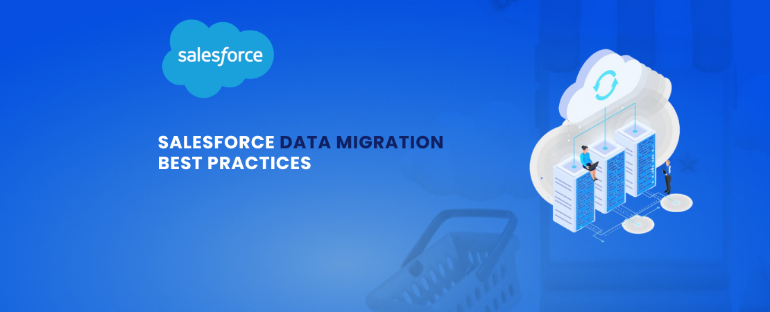 Salesforce Data Migration Best Practices