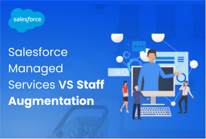 Salesforce Managed Services VS Staff Augmentation