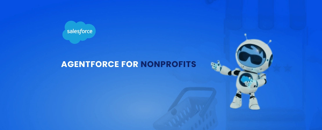 Agentforce for Nonprofits A Complete Guide You Need to Know